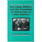 Television, Politics, and the Transition to Democracy in Latin America (Woodrow Wilson Center Press) book cover