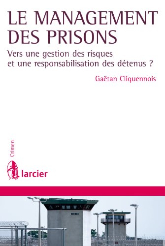 Le management des prisons: Vers une gestion des risques et une responsabilisation des détenus ? (Crimen) (French Edition)