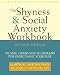 Search : The Shyness & Social Anxiety Workbook: Proven, Step-By-Step Techniques for Overcoming Your Fear [SHYNESS & SOCIAL ANXIETY WO-2E]