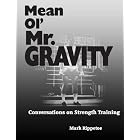 Mean Ol' Mr. Gravity by Mark Rippetoe
