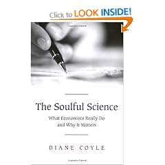 The Soulful Science: What Economists Really Do and Why It Matters