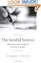 The Soulful Science: What Economists Really Do and Why It Matters