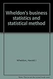 Wheldon's business statistics and statistical method
