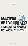 Masters are you mad? : the search for Malvolio