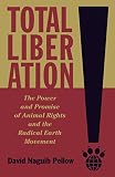 Total liberation : the power and promise of animal rights and the radical earth movement