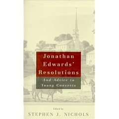 Jonathan Edwards' Resolutions: And Advice to Young Converts