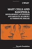 Mast Cells and Basophils: Development, Activation and Roles in Allergic/Autoimmune Disease (Novartis Foundation Symposia)
