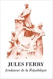 Jules Ferry, fondateur de la République