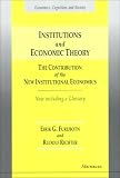 Institutions and Economic Theory: The Contribution of the New Institutional Economics (Economics, Cognition, and Society)