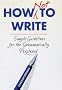 How Not To Write: Simple guidelines for the grammatically perplexed: A Plain English Approach