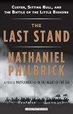 The Last Stand: Custer, Sitting Bull, and the Battle of the Little Bighorn