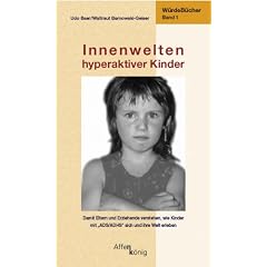 Innenwelten hyperaktiver Kinder: W�rde-B�cher 1. Damit Eltern und Erziehende verstehen, wie Kinder mit ,,ADS/ADHS" sich und ihre Welt erleben