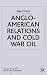 Anglo-American Relations and Cold War Oil: Crisis in Iran