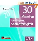 30 Minuten f�r intelligente Schlagfertigkeit. CD