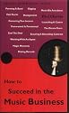 How to Succeed in the Music Business (Pocket Essentials)