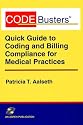 Codebusters: Quick Guide to Coding and Billing Compliance for Medical Practices
