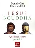 Jésus, Bouddha : Quelle rencontre possible ?