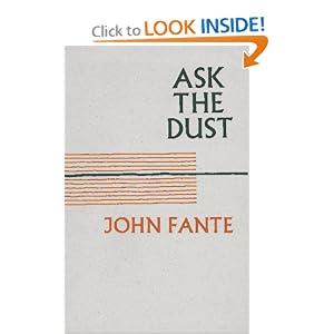 http://www.amazon.com/Ask-Dust-John-Fante/dp/0876854439 Ask the Dusk by John Fante (Photo provided by Amazon.com)