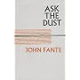 Ask The Dust by John Fante