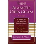 Misfits in America: Thine Alabaster Cities Gleam: A Story of the Last Half of the Twentieth Century book cover