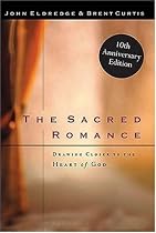 The Sacred Romance Drawing Closer To The Heart Of God