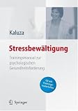 Stressbew�ltigung - Trainingsmanual zur psychologischen Gesundheitsf�rderung - Gert Kaluza