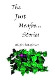 Cover of The Just Maybe... Stories by James Scott 0955182913