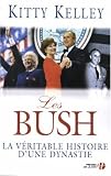 Les Bush : La véritable histoire d\'une dynastie