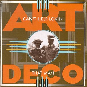Art Deco: Can't Help Lovin' That Man