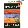 Wildest Alaska: Journeys of Great Peril in Lituya Bay by Philip L. Fradkin