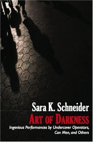 Art of Darkness: Ingenious Performances by Undercover Operators, Con Men, and Others by Cuneiform Books
