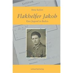 Flakhelfer Jakob. Eine Jugend in Baden