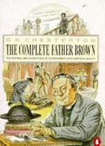 The Complete Father Brown: The Enthralling Adventures of Fiction's Best-loved Amateur Sleuth
