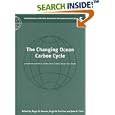 The Changing Ocean Carbon Cycle: A Midterm Synthesis of the... by Roger B. Hanson, Hugh W. Ducklow, and John G. Field
