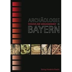 Arch�ologie in Bayern - Fenster zur Vergangenheit
