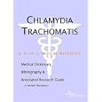 Chlamydia Trachomatis - A Medical Dictionary, Bibliography, and Annotated Research Guide to... by  ICON Health Publications