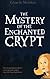 The Mystery of the Enchanted Crypt