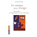 Un cerveau pour changer : La Programmation Neuro-Linguistique