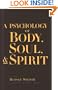 A Psychology of Body, Soul, & Spirit