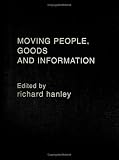 Moving People, Goods and Information in the 21st Century: The Cutting-Edge Infrastructures of Networked Cities (Urban Technology Series)