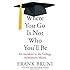 Where You Go Is Not Who You'll Be: An Antidote to the College Admissions Mania