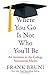 Where You Go Is Not Who You'll Be: An Antidote to the College Admissions Mania