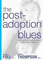 The Post-Adoption Blues: Overcoming the Unforseen Challenges of Adoption