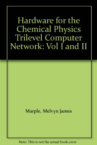 Hardware for the Chemical Physics Trilevel Computer Network: Vol I and II
