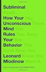 Subliminal: How Your Unconscious Mind Rules Your Behavior