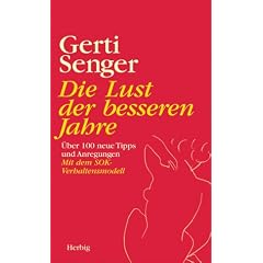 Die Lust der besseren Jahre: �ber 100 neue Tipps und Anregungen. Mit dem SOK-Verhaltensmodell