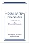 DSM-IV-TR Case Studies: A Clinical Guide to Differential Diagnosis (DMS-IV-TR Library)