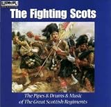 The Fighting Scots: the Pipes and Drums and Music of the Great Scottish Regiments
