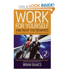 Work for Yourself and Reap the Rewards: How to Master Your Destiny and be Your Own Boss