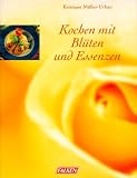 Produkt-Bild: Kochen mit Bl&uuml;ten und Essenzen.